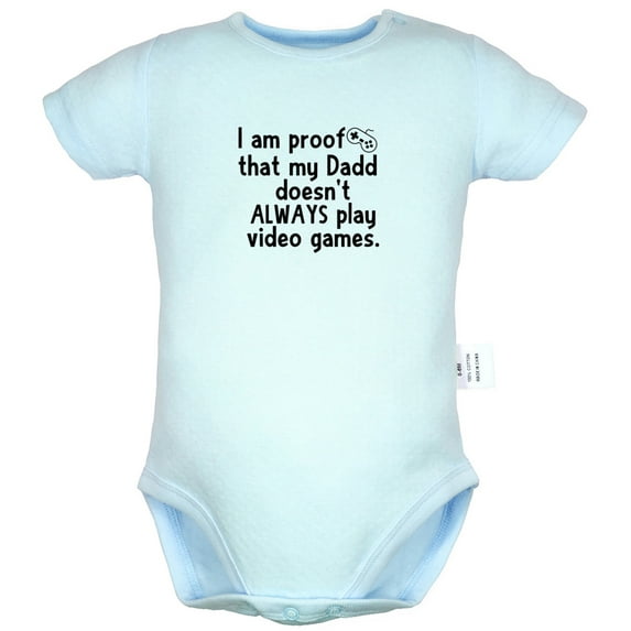 I Am Proof That My Dadd Doesn't Always Play Video Games Funny Rompers For Babies, Newborn Baby Unisex Bodysuits, Infant Jumpsuits, Toddler 0-24 Months Kids One-Piece Oufits (Blue, 12-18 Months)