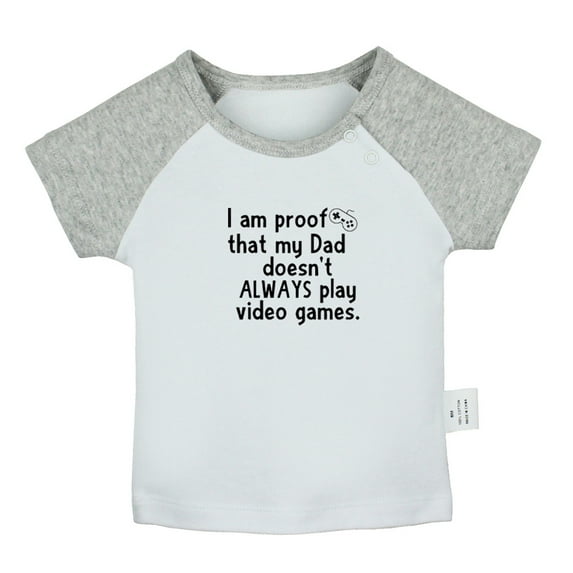 I Am Proof That My Dadd Doesn't Always Play Video Games Funny T shirt For Baby, Newborn Babies T-shirts, Infant Tops, 0-24M Kids Graphic Tees Clothing (Short Gray Raglan T-shirt, 0-6 Months)