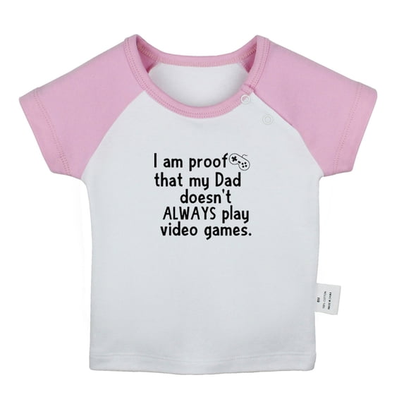 I Am Proof That My Dadd Doesn't Always Play Video Games Funny T shirt For Baby, Newborn Babies T-shirts, Infant Tops, 0-24M Kids Graphic Tees Clothing (Short Pink Raglan T-shirt, 12-18 Months)