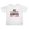 thumbnail image 1 of I Am Proof That Nerds Get Laid Funny Toddler T-Shirts for Boys Girls (White, Youth S), 1 of 5