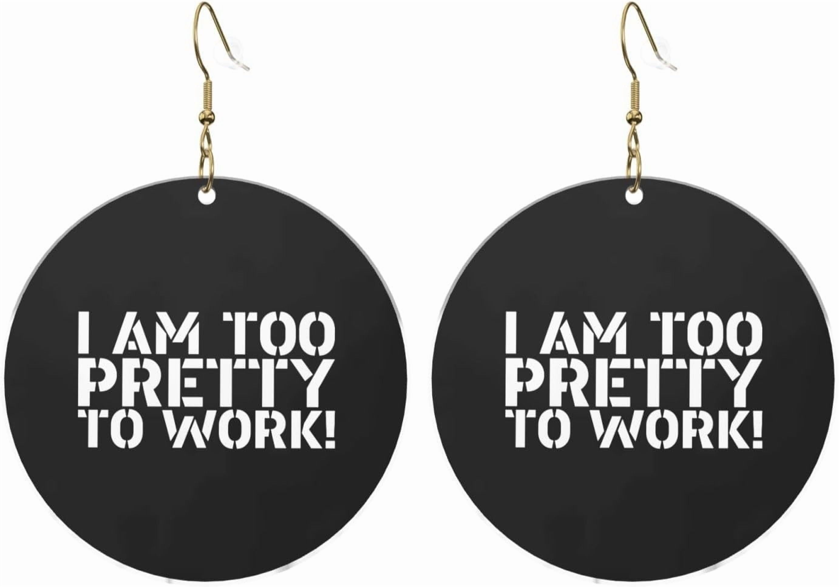 I Am Quality Too Pretty To Work Stylish Round Acrylic Earrings Lightweight Versatile For All Occasions[i272]