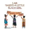 thumbnail image 1 of I Am Raised a Little Black Girl, (Paperback), 1 of 1