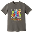 thumbnail image 1 of I Am Ready For First Grade But Is It Ready For Me Funny Comfort Color T-Shirt, 1 of 4