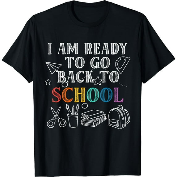 I Am Ready To Go Back To School First Day Of School Student T-Shirt Black X-Large