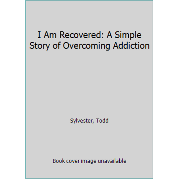 Pre-Owned I Am Recovered: A Simple Story of Overcoming Addiction (Paperback) 1704543835 9781704543833
