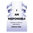 thumbnail image 1 of I Am Responsible: The Road to a Better You Begins with You, (Paperback), 1 of 1