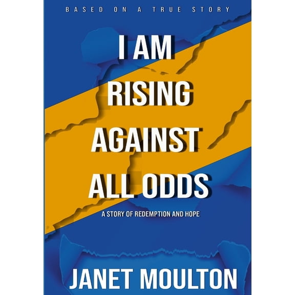 I Am Rising Against All Odds: A Story of Redemption and Hope, (Paperback)