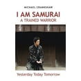 thumbnail image 1 of I Am Samurai a Trained Warrior : Yesterday Today Tomorrow, 1 of 1