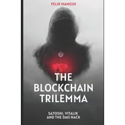 I Am Satoshi Nakamoto The Blockchain Trilemma, Book 2, Paperback