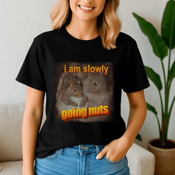 I Am Slowly Going Nuts Squirrel Word Shirt, Meme Tee, Trending Tshirt, Funny Friend Gift, Quote Cute