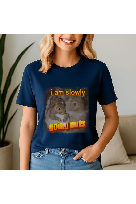 I Am Slowly Going Nuts Squirrel Word Shirt, Meme Tee, Trending Tshirt, Funny Friend Gift, Quote Cute