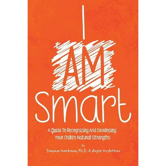 I Am Smart: A Guide To Recognizing And Developing Your Child's Natural Strengths (Paperback)