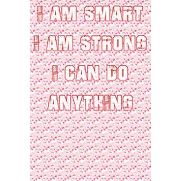 I Am Smart. Strong and I Can Do Anything (Paperback)