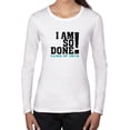 thumbnail image 1 of I Am So Done! Class Of 2016 - Graduation Cool Women's Long Sleeve Grey T-Shirt, 1 of 2
