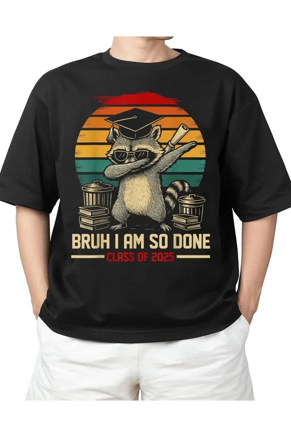 I Am So Done Class Of 2025 Graduate Funny Graduation Raccoon Adult S-4XL T-Shirt