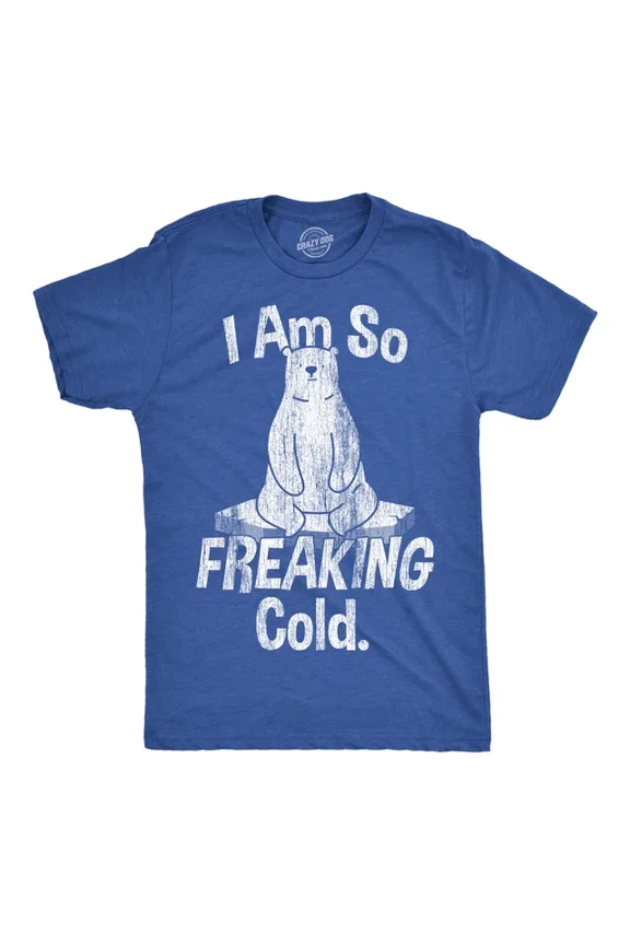 I Am So Freaking Cold Funny T Shirt Winter Tee Men Unisex S-5XL Hot Trending Shirt, Vintage Birthday Gift