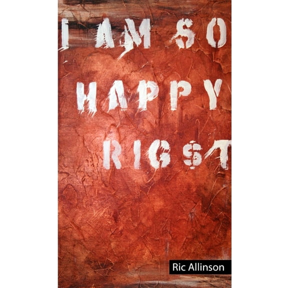 I Am So Happy Rig$t, (Paperback)