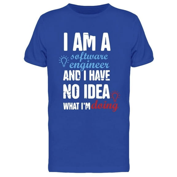 I Am Software Engineer  T-Shirt Men -Image by Shutterstock, Male Medium