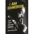 thumbnail image 1 of I Am Somebody: Why Jesse Jackson Matters, (Hardcover), 1 of 1