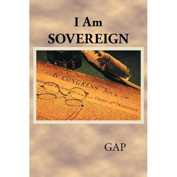 I Am Sovereign: "Law and liberty cannot rationally become the objects of our love, unless they first become the objects of our knowledge." -James Wilson (Paperback)