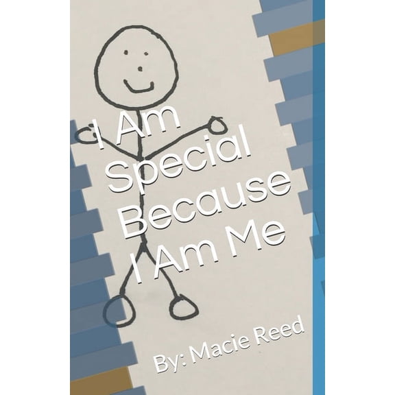 I Am Special Because I Am Me : By: Macie Reed (Paperback)