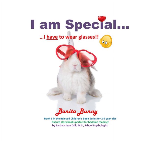I Am Special ... I am Special ....: Bonita Bunny ... I have to wear glasses!!, (Paperback)