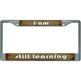 thumbnail image 1 of I Am Still Learning Chrome License Plate Frame, 1 of 1