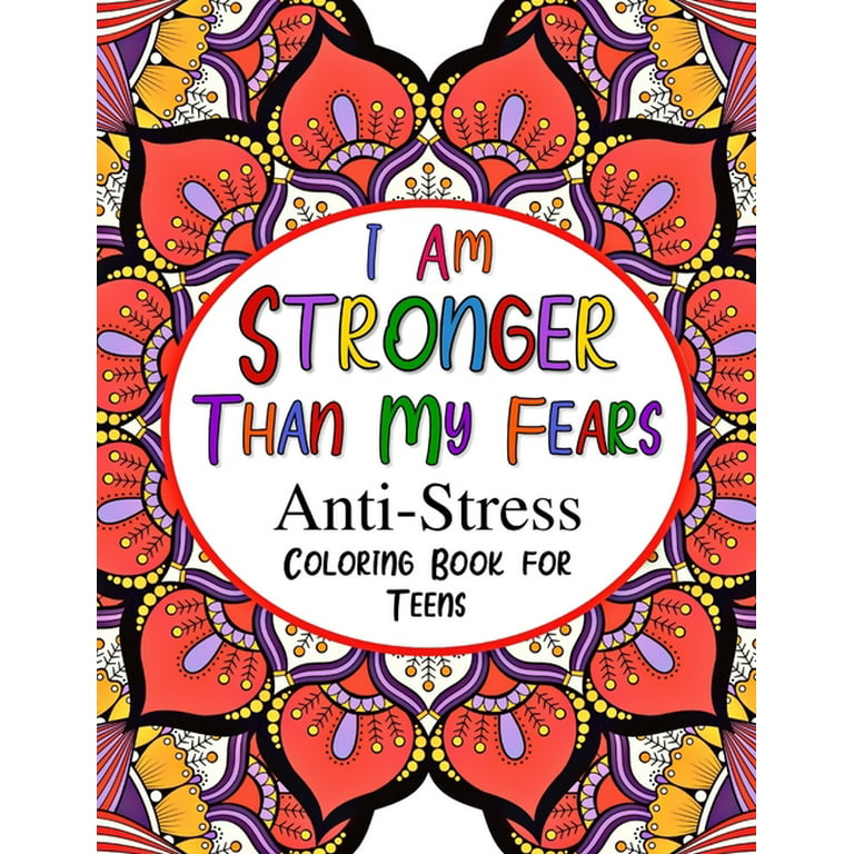 I Am Stronger Than My Fears: Anti-Stress Coloring Book for Teens [Book]