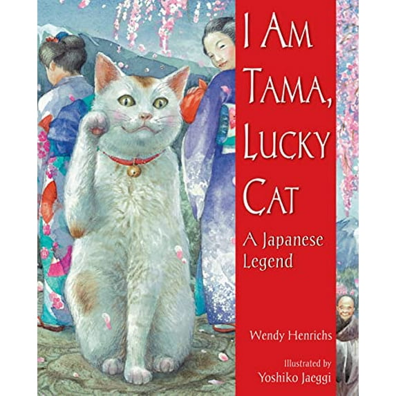 Pre-Owned I Am Tama, Lucky Cat: A Japanese Legend (Paperback) 156145916X 9781561459162