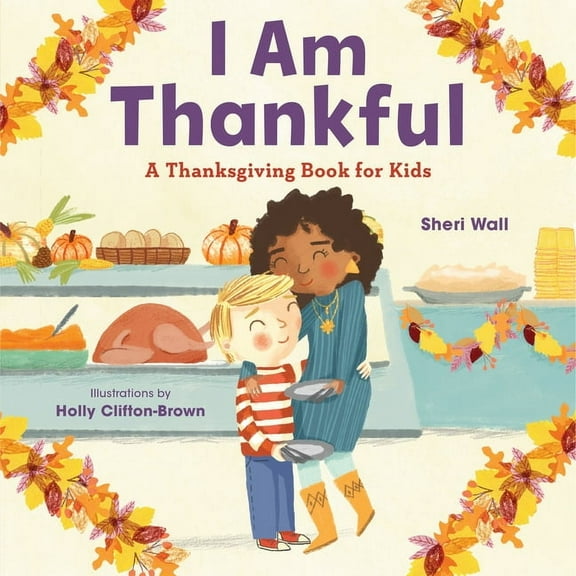 I Am Thankful: A Thanksgiving Book for Kids, (Paperback)