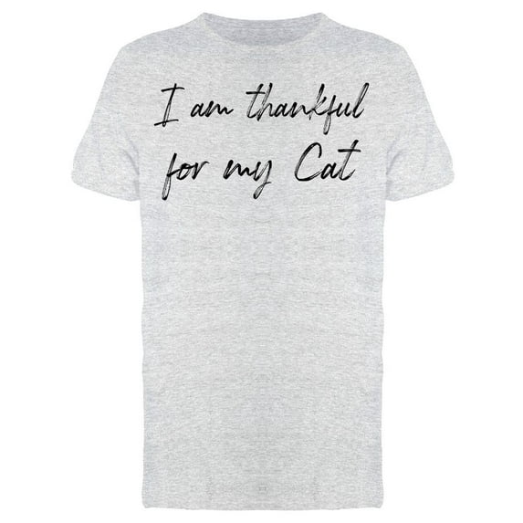 I Am Thankful For Cat Men T-Shirt, Male XX-Large