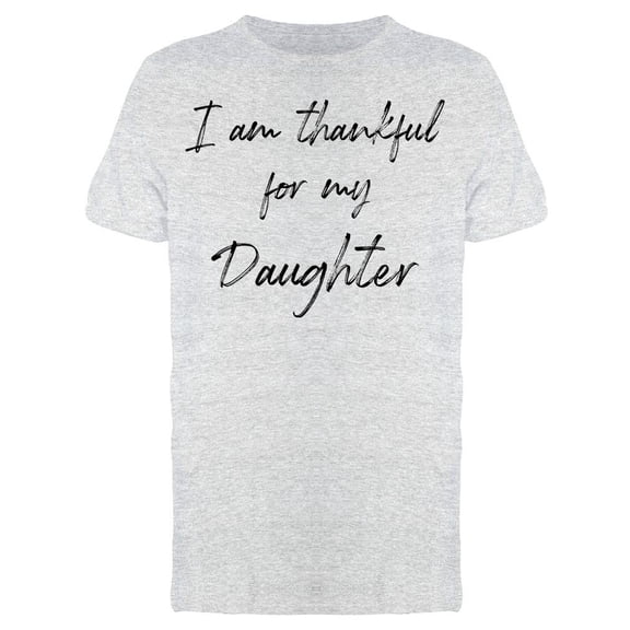 I Am Thankful For Daughter Men T-Shirt, Male 3X-Large