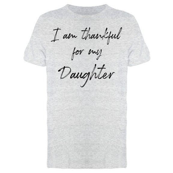 I Am Thankful For Daughter Men T-Shirt, Male Medium