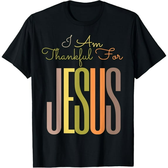 I Am Thankful For Jesus Fall Thanksgiving Autumn Christians Mens T-Shirt