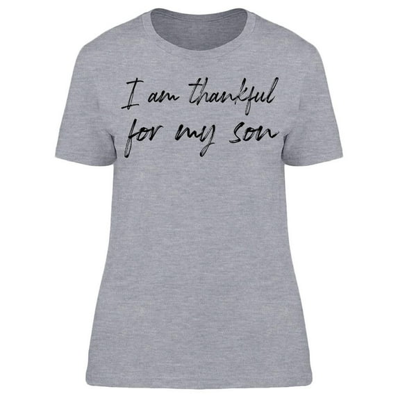 I Am Thankful For My Son Women T-Shirt, Female x-Large