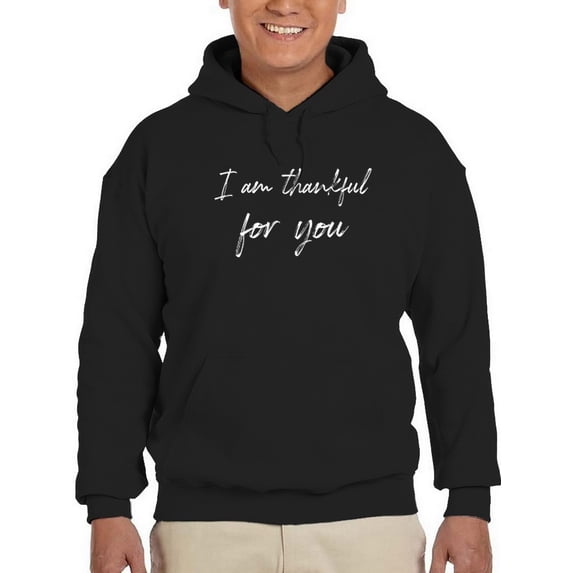 I Am Thankful For You Quote Hoodie Men -GoatDeals Designs, Male XX-Large