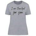 thumbnail image 1 of I Am Thankful For You Women T-Shirt, Female Medium, 1 of 4