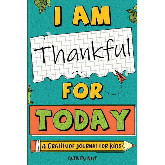 I Am Thankful for Today: A Gratitude Journal for Kids, (Paperback)