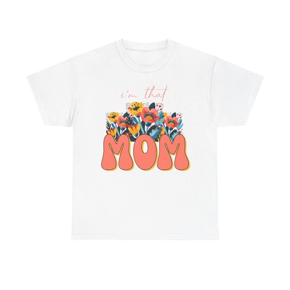 I Am That Mom Shirt, Floral Mom Shirt, Cute Mother's Day Shirt ID-0409-NN94