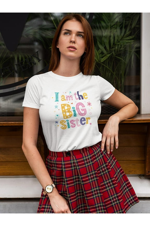 I Am The Big Sister Cute Quote T-Shirt Women -Image by Shutterstock, Female Medium