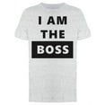 thumbnail image 1 of I Am The Boss Phrase T-Shirt Men -Image by Shutterstock, Male x-Large, 1 of 2