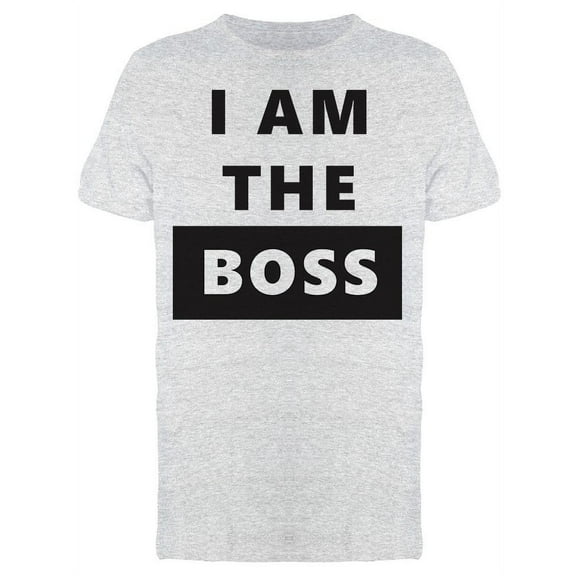 I Am The Boss Phrase T-Shirt Men -Image by Shutterstock, Male x-Large