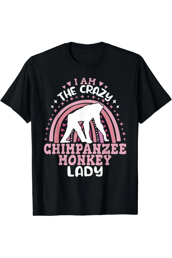 I Am The Crazy Chimpanzee Monkey Lady Primates Chimp Funny T-Shirt E3265, for Men & Women, up to Size 5XL
