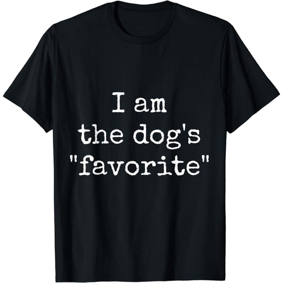I Am The Dog's Favorite Funny Dog Lovers T-Shirt