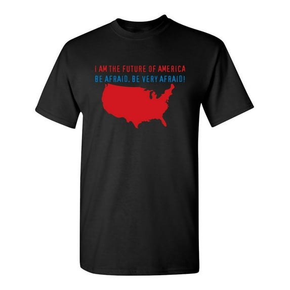 I Am The Future Of America Be Very Afraid Sarcastic Humor Graphic Novelty Funny Tall T Shirt