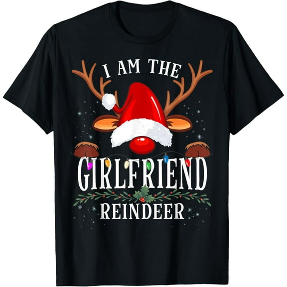 I Am The Girlfriend Reindeer Christmas Family T-Shirt