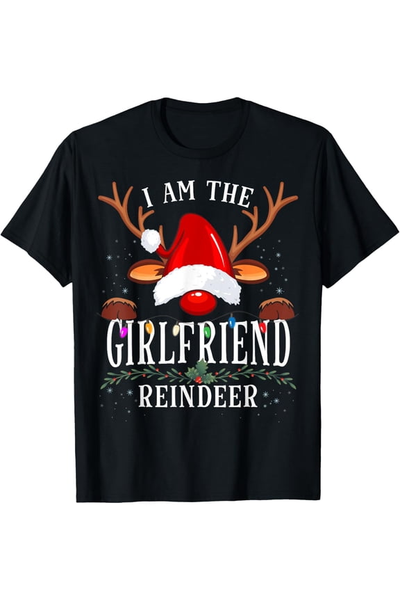 I Am The Girlfriend Reindeer Christmas Family T-Shirt