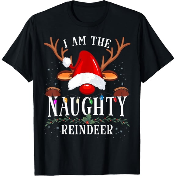 I Am The Naughty Reindeer Christmas Family T-Shirt