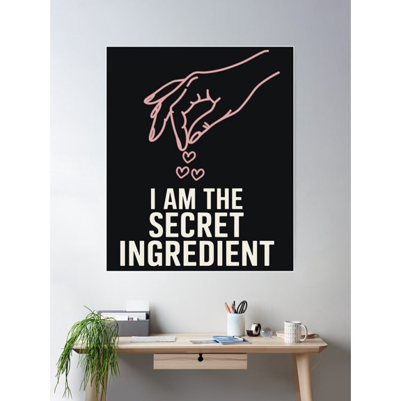 I Am The Secret Ingredient Secret Ingredient Love Hand Art Poster Wall Art, Modern Wall Decor For Living Room Bedroom, 12x18 UNFRAMED