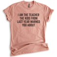 thumbnail image 1 of I Am The Teacher The Kids From Last Year Warned About Shirt, Unisex Women's Men's Shirt, Teacher Shirt, Heather Sunset, Large, 1 of 6